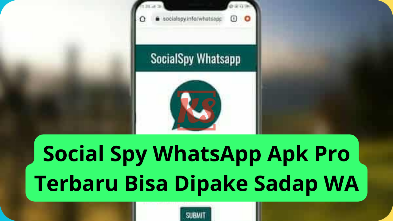 Social Spy WhatsApp Apk Pro Terbaru Bisa Dipake Sadap WA