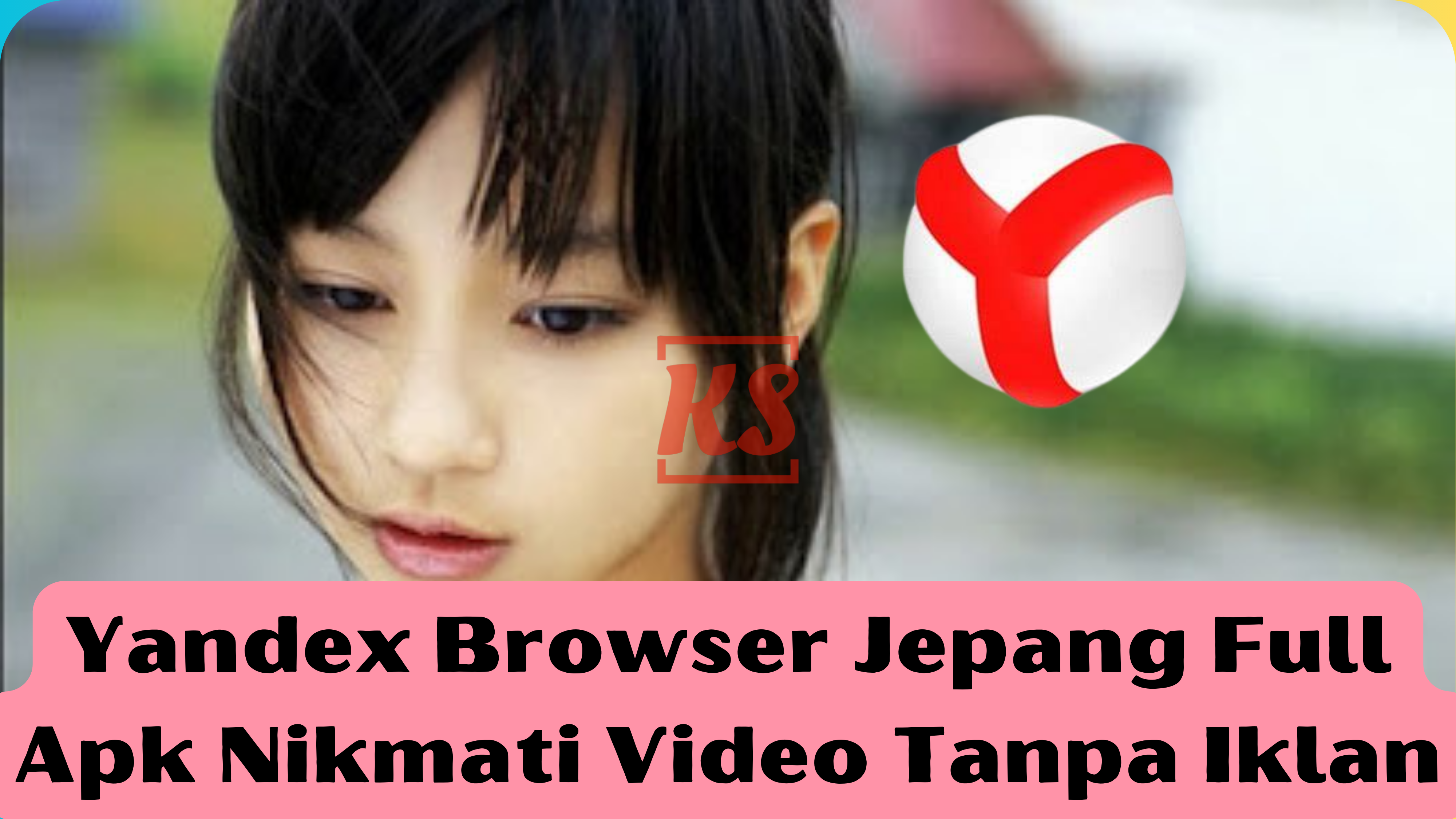 Yandex Browser Jepang Full Apk Nikmati Video Tanpa Iklan